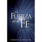 La Fuerza de La Fe: The Force of Faith (Spanish) - Paperback