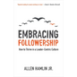 Embracing Followership: How to Thrive in a Leader-Centric Culture - Paperback