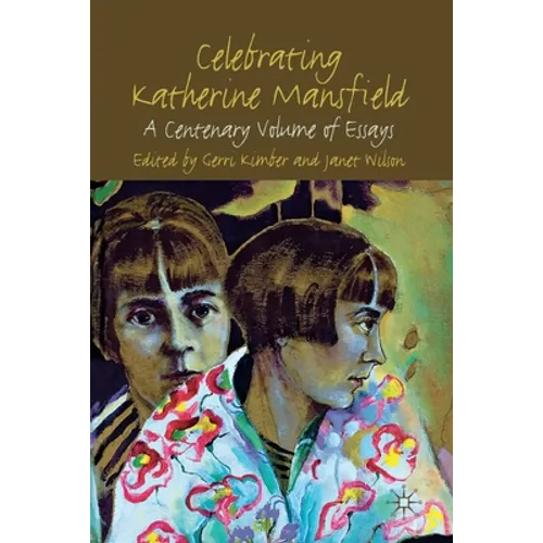 Celebrating Katherine Mansfield: A Centenary Volume of Essays - Paperback