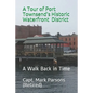 A Tour of Port Townsend's Historic Waterfront District: A Walk Back in Time - Paperback