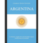 Argentina: La historia y legado de la nación desde la época colonial hasta la actualidad - Paperback