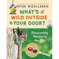What's Wild Outside Your Door?: Discovering Nature in the City - Hardcover