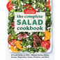 The Complete Salad Cookbook: A Fresh Guide to 200+ Vibrant Dishes Using Greens, Vegetables, Grains, Proteins, and More - Paperback