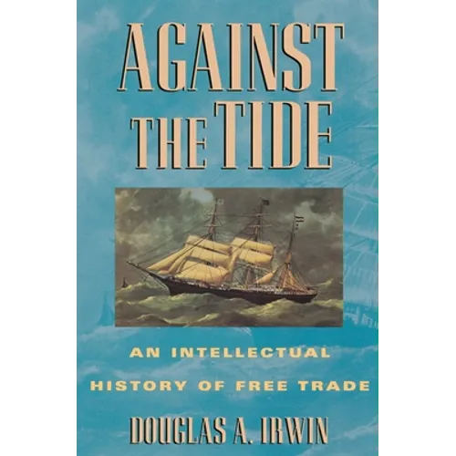 Against the Tide: An Intellectual History of Free Trade - Paperback
