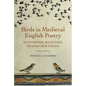 Birds in Medieval English Poetry: Metaphors, Realities, Transformations - Paperback