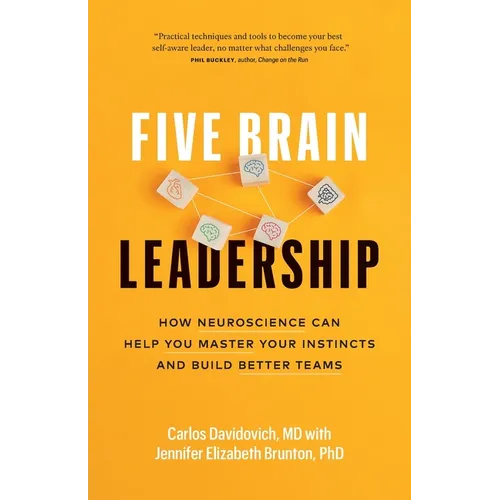Five Brain Leadership: How Neuroscience Can Help You Master Your Instincts and Build Better Teams - Paperback