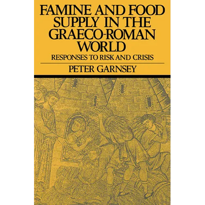 Famine and Food Supply in the Graeco-Roman World: Responses to Risk and Crisis - Paperback