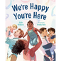 We're Happy You're Here - Hardcover
