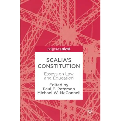 Scalia's Constitution: Essays on Law and Education - Hardcover