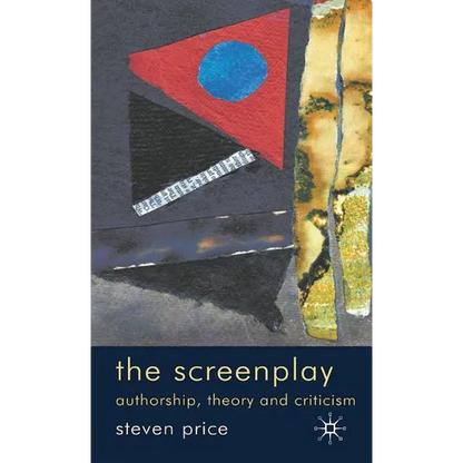 The Screenplay: Authorship, Theory and Criticism - Hardcover