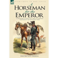 A Horseman for the Emperor: A Cavalryman of Napoleon's Army on Campaign Throughout the Napoleonic Wars - Hardcover