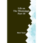 Life on the Mississippi, Part 10 - Paperback