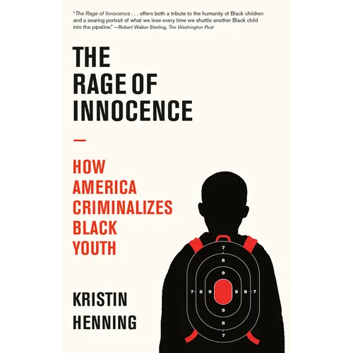 The Rage of Innocence: How America Criminalizes Black Youth - Paperback