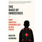 The Rage of Innocence: How America Criminalizes Black Youth - Paperback