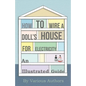 How to Wire a Doll's House for Electricity - An Illustrated Guide - Paperback