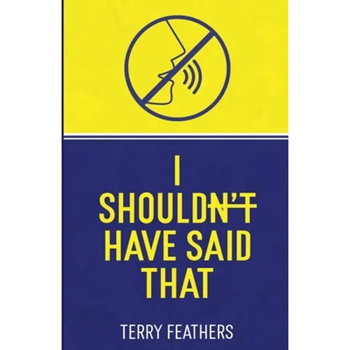 I Shouldn't Have Said That - Paperback