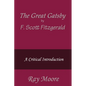 The Great Gatsby by F. Scott Fitzgerald: A Critical Introduction - Paperback