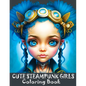 Cute Steampunk Girls: Coloring Book Featuring Adorable Steampunk Girls in Grayscale - Portraits of Beautiful Young Ladies - Paperback