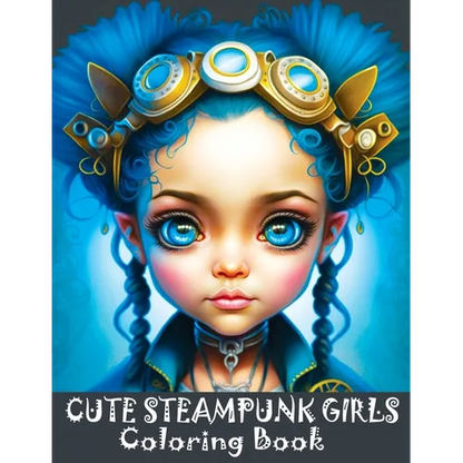Cute Steampunk Girls: Coloring Book Featuring Adorable Steampunk Girls in Grayscale - Portraits of Beautiful Young Ladies - Paperback