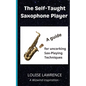 The Self-Taught Saxophone Player: A Guide for Uncorking Sax-Playing Techniques - Paperback