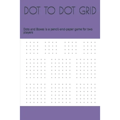 Dot to Dot Grid: Dots and Boxes is a pencil-and-paper game for two players - Paperback