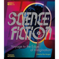 Science Fiction: Voyage to the Edge of Imagination - Hardcover