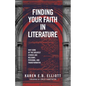 Finding Your Faith in Literature: Why Some of the Greatest Stories are Relevant, Personal, and Transformative - Paperback