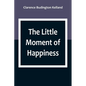 The Little Moment of Happiness - Paperback