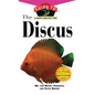 The Discus: An Owner's Guide to a Happy Healthy Fish - Paperback