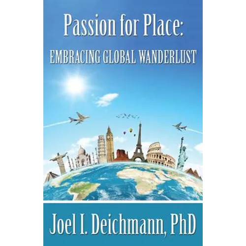 Passion for Place: Embracing Global Wanderlust - Paperback