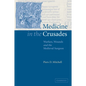 Medicine in the Crusades: Warfare, Wounds and the Medieval Surgeon - Paperback