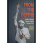 From The Depths: Dyslexia, Bipolar Disorder and the Triumph of Art - Paperback