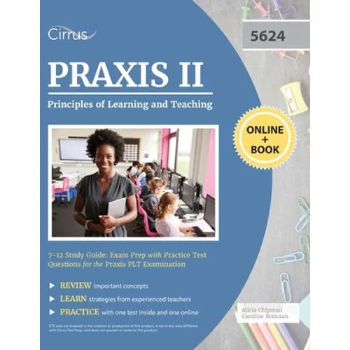 Praxis II Principles of Learning and Teaching 7-12 Study Guide: Exam Prep with Practice Test Questions for the Praxis PLT Examination - Paperback