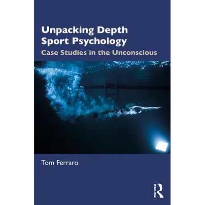 Unpacking Depth Sport Psychology: Case Studies in the Unconscious - Paperback