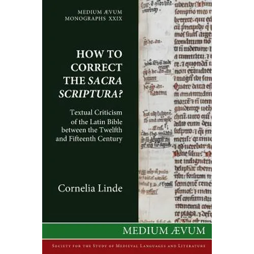 How to Correct the Sacra Scriptura? Textual Criticism of the Latin Bible between the Twelfth and Fifteenth Century - Paperback