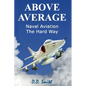 Above Average: Naval Aviation the Hard Way - Paperback