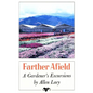 Farther Afield: A Gardener's Excursions - Paperback