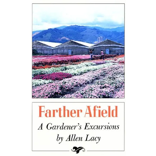 Farther Afield: A Gardener's Excursions - Paperback