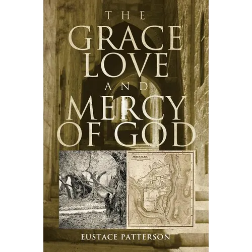 The Grace, Love and Mercy of God - Paperback