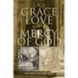 The Grace, Love and Mercy of God - Paperback