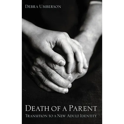 Death of a Parent: Transition to a New Adult Identity - Hardcover