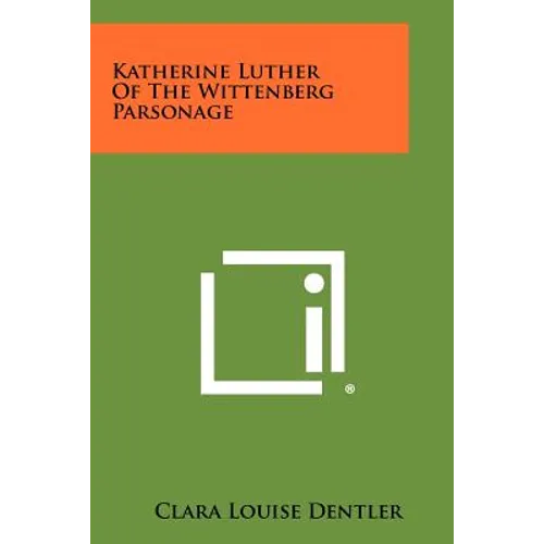 Katherine Luther Of The Wittenberg Parsonage - Paperback