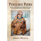 Perilous Paths: The Story of Robert McClellan: Indian Fighter, Soldier, Trapper, Explorer, and Member of the John J. Astor Fur Company - Paperback