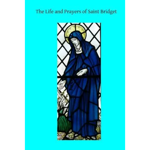The Life and Prayers of Saint Bridget - Paperback