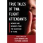 True Tales Of TWA Flight Attendants - Paperback