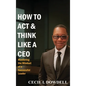 How To Act & Think Like A CEO - Hardcover