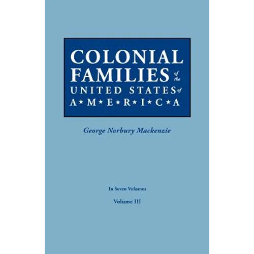 Colonial Families of the United States of America. in Seven Volumes. Volume III - Paperback