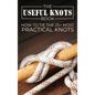 The Useful Knots Book: How to Tie the 25+ Most Practical Knots - Hardcover