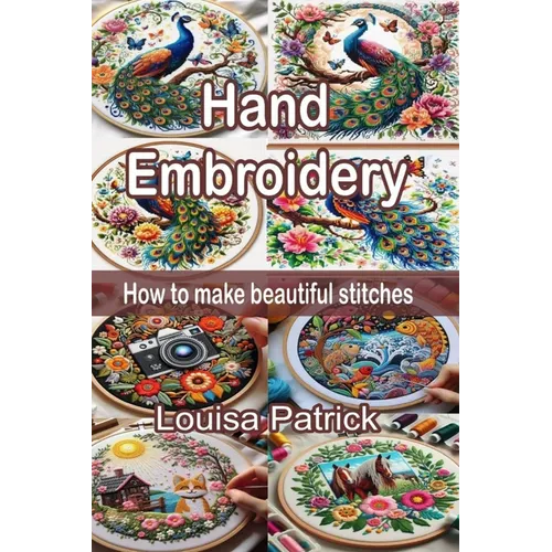 Hand Embroidery: How to Make Beautiful Stitches - Paperback