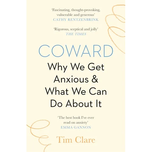 Coward: Why We Get Anxious & What We Can Do about It - Paperback